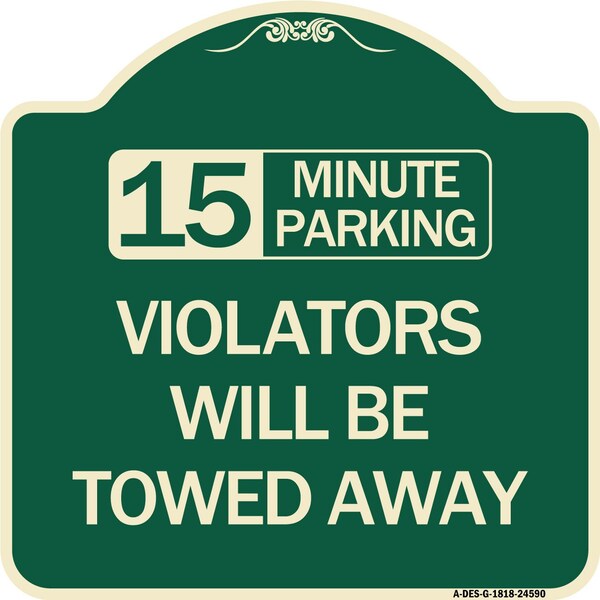 15-Minute Parking Violators Will Towed Away Heavy-Gauge Aluminum Sign, 18" x 18", G-1818-24590